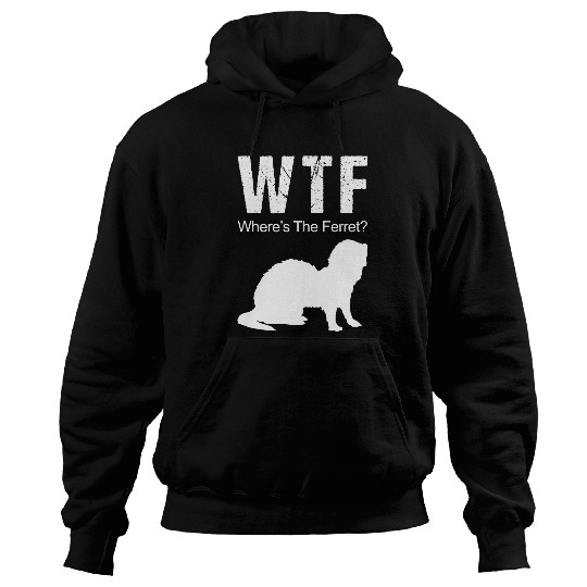 Ferret Pet WTF Wheres The Ferret Animal Lover 7 Hoodies