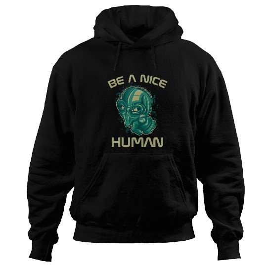Aliens UFO UFO Be A Nice Human Cool Hoodies