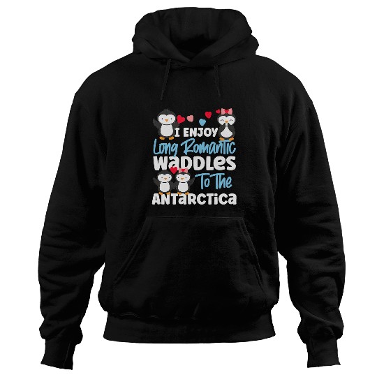 Penguin Pet I Enjoy Long Romantic Waddles To The Antarctica Hoodies