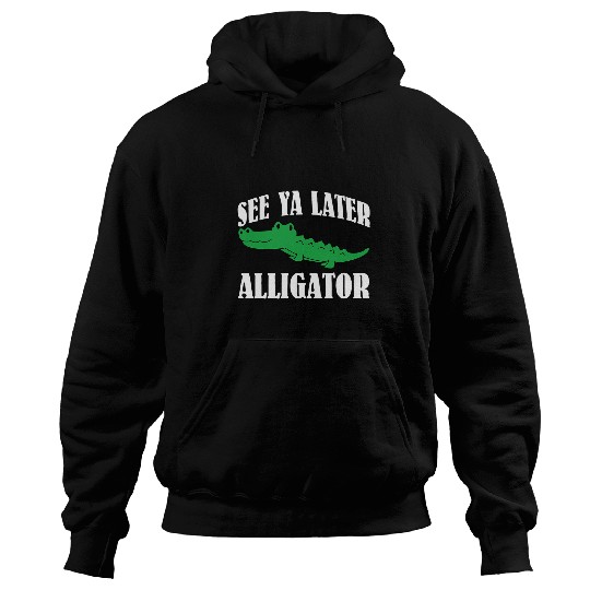 Alligator Pet See Ya Later Alligator  For Adults and Kids 5 Hoodies