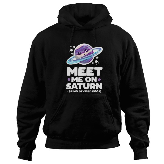 Astronaut Job Meet Me on Saturn Bring Deviled Eggs Kawaii Planet Space Hoodies