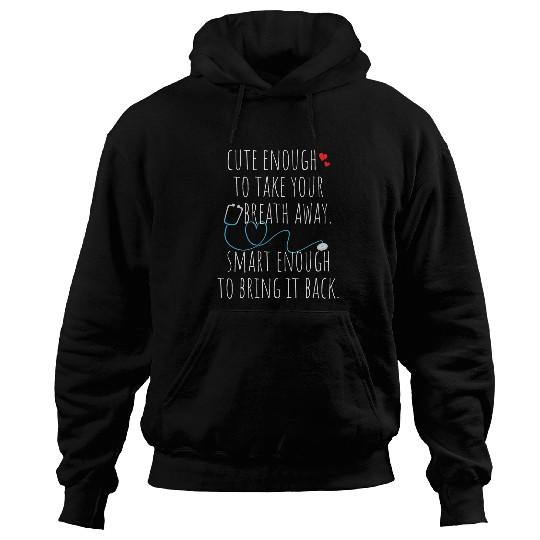 nurses Job Cute Enough To Take Your Breath Away nurses Doctor medicals 04 Hoodies