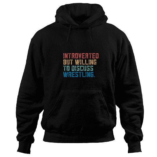 Sport Wrestling introverted but willing to discuss wrestling 9 Hoodies