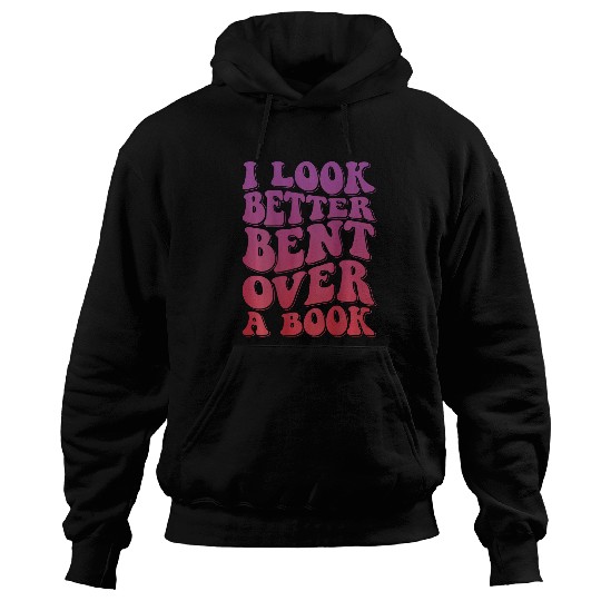 Book Fun I Look Better Bent Over A Book 8 Hoodies