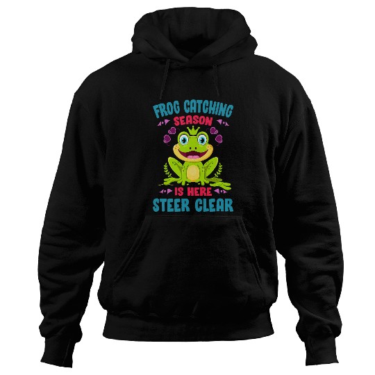 Frog Pet Catching Season Is Here Steer Clear Funny Frogging Hoodies