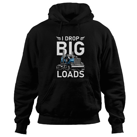 Truck Fun I Drop Big Loads Trucker Semi Truck Driver Trucking Hoodies
