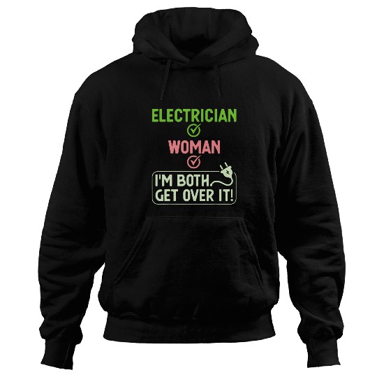 Female ElectricianIm Both Get Over It Wirewoman Juicer Hoodies