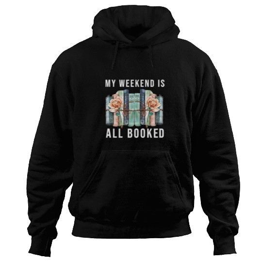 Book Fun My Weekend is All Booked Librarian Literature Hoodies