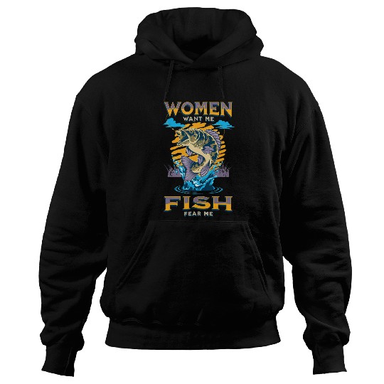 Fishing Fun Women Want Me Fish Fear Me Funny Fishing Hoodies