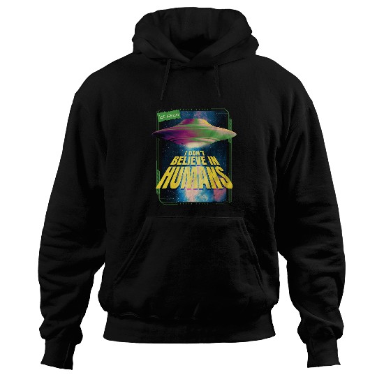 Aliens UFO I Dont Believe In Humans Science Fiction Alien Space UFO Hoodies