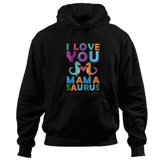 Dinosaur Pet I Love You Mamasaurus Dinosaur Mom Mommysaurs Boy Girl Kids 43 Hoodies