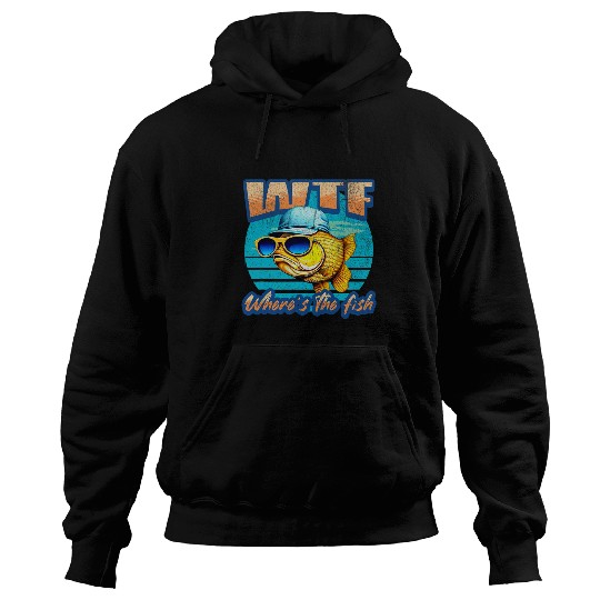 Fishing Fun WTF Wheres The Fish Funny fishing 1 Hoodies