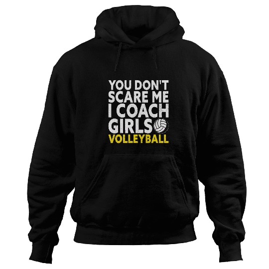 You Dont Scare Me I Coachs Girls Volleyball Coach Hoodies
