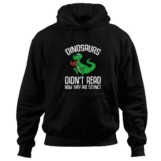 Dinosaur Pet Reading Dinosaurs Didnt Read Now They Are Extinct Reading Teacher Hoodies