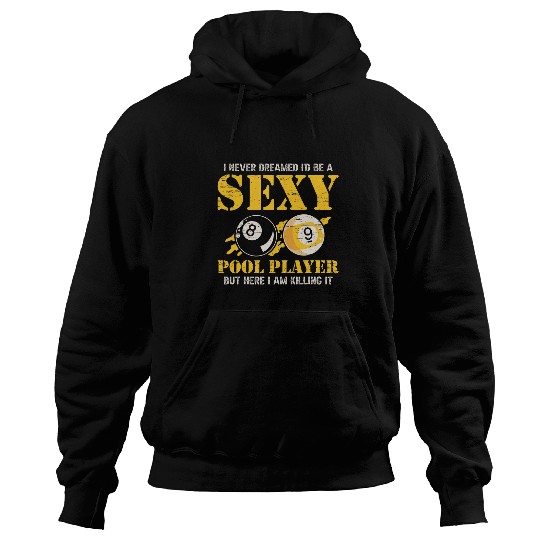 Sport Billiard I Never Dreamed Id Be A Sexy Pool Player Hoodies