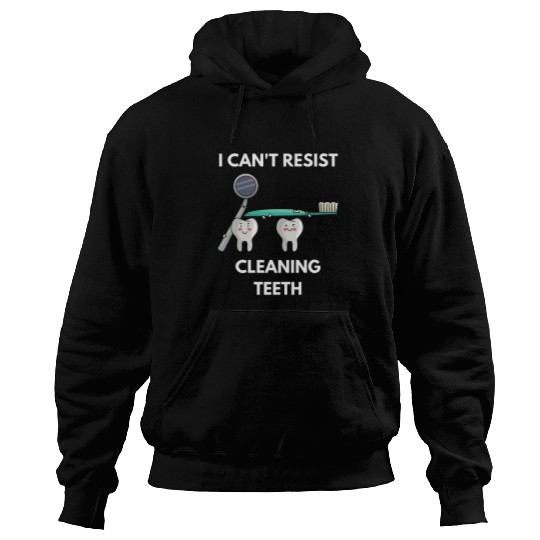 dentists Job I Cant Resist Cleaning Teeth Funny dentists Dental Brushing Hoodies