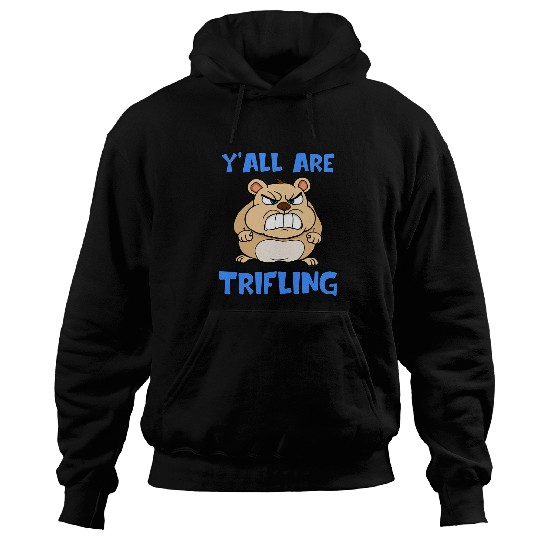 Hamster Pet Youre Trifling Angry Hamster Worthless Sneaky Rotten People Hoodies