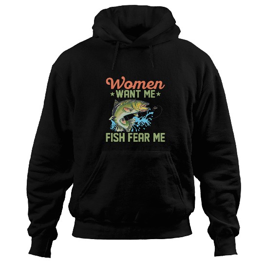 Fishing Fun Women Want Me Fish Fear Me Fisherman Angler Hoodies