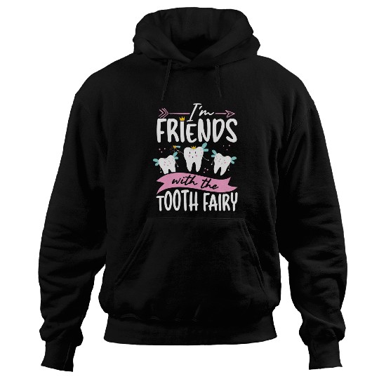 dentists Job I M Friends With The Tooth Fairy Dental Assistant dentists Hoodies