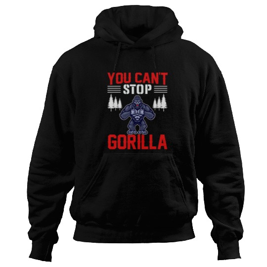 Gorilla Pet You Cant Stop Gorilla Hoodies