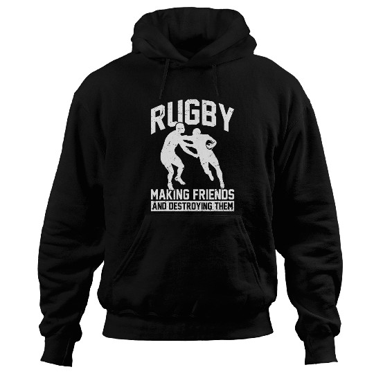 Sport Rugby Player Funny Rugby Making Friends And Destroying Them Hoodies