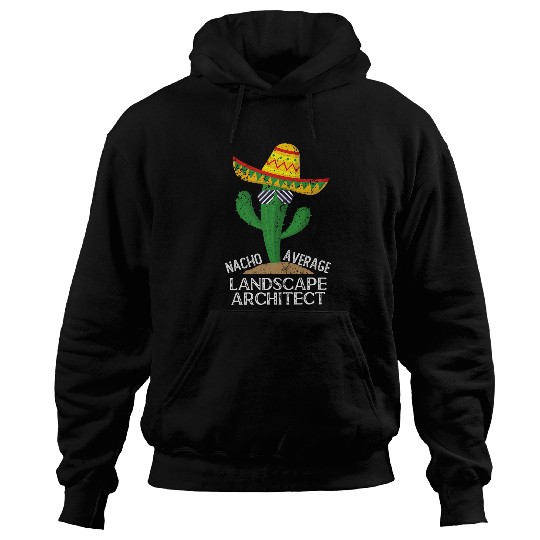 Architect Job Nacho Average Landscape Architect Cinco De Mayo Mexican Hoodies