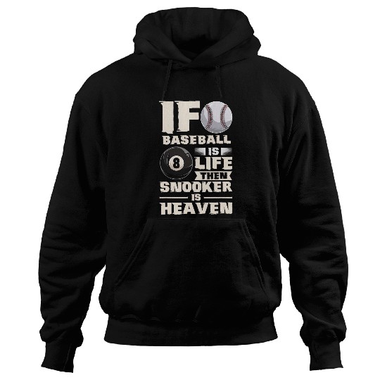 Sport Billiard If Baseball Is Life Then Snooker Is Heaven Pool Billiard 1 Hoodies