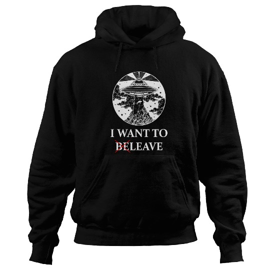 Aliens UFO I want to leave 2believe 2alien extraterrestrial UFO Hoodies