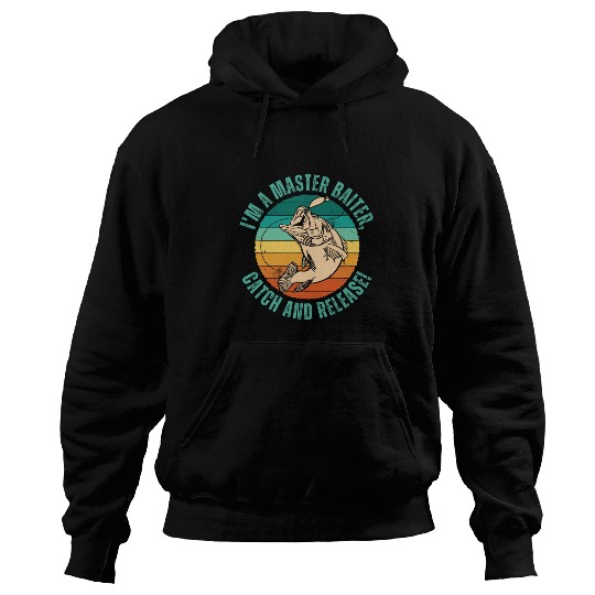 Fishing Fun Im a master baiter catch and release Wit Hoodies