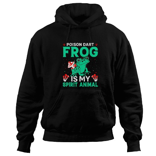 Frog Pet Poison Dart Frog Is My Spirit Animal Funny Frog Lover Hoodies