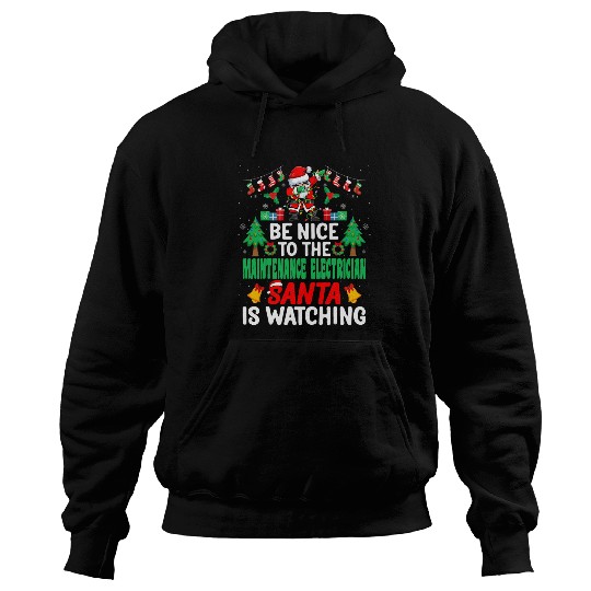 Be Nice to the Maintenance Electrician Santa 2Christmas Hoodies