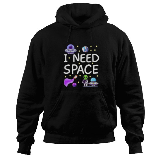Aliens UFO I Need Space Cosmos Star Meteor Meteorite Milky Way Hoodies