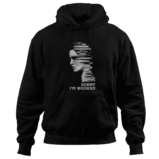 Book Fun SORRY IM BOOKED Busy Boss Lady Girl Librarian Book Woman Hoodies