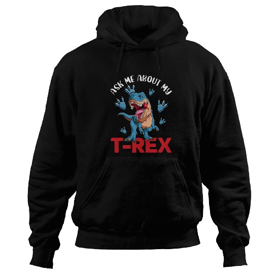 Dinosaur Pet Ask Me About My TRex Dinosaur Lover Men women kid Hoodies
