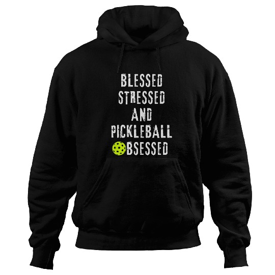 Sport Pickleball Funny BLESSED STRESSED PICKLEBALL OBSESSED Hoodies