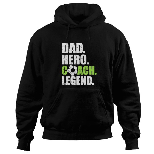 Dad Hero Coachs Legend Father Papa Daddy Soccer Coach Hoodies
