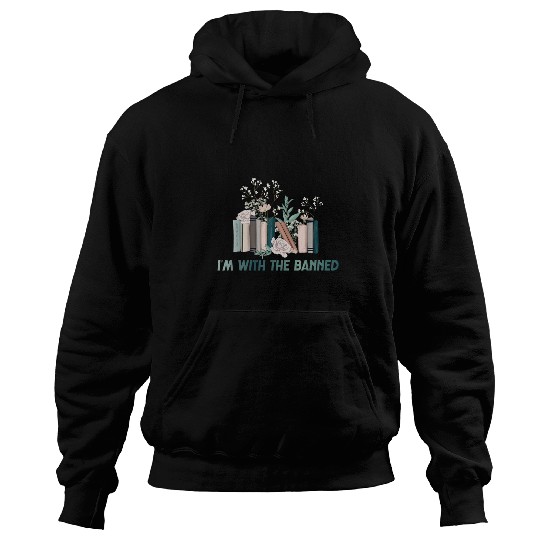 Book Fun Im With The Banned Funny Book Readers I Read Banned 6 Hoodies