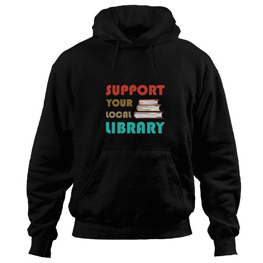 Book Fun Support Your Local Library vintages Library Lover Book Lovers 07 Hoodies