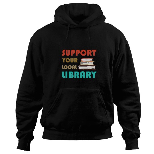 Book Fun Support Your Local Library vintages Library Lover Book Lovers 07 Hoodies