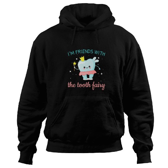 dentists Job Im Friends With The Tooth Fairy as a Funny dentists Hoodies