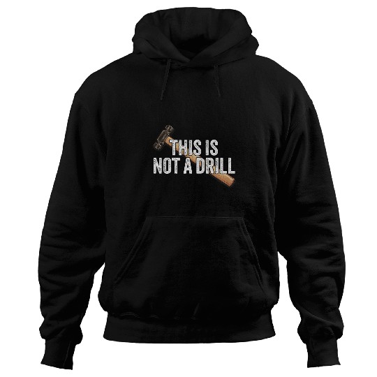 Woodworker Job This is Not A Drill Hammer Builder Hoodies
