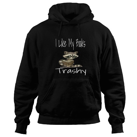 Book Fun Funny I Like My Books Trashy Book Spicy Novel Reading Humor Hoodies