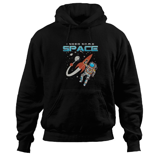 Astronaut Job Astronomy Fan Galaxy Space Galaxy I Need Space Hoodies