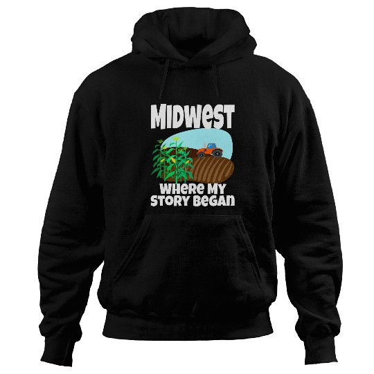 Tractor Fun Midwest Where My Story Began Farming Farmer Tractor Corn Hoodies