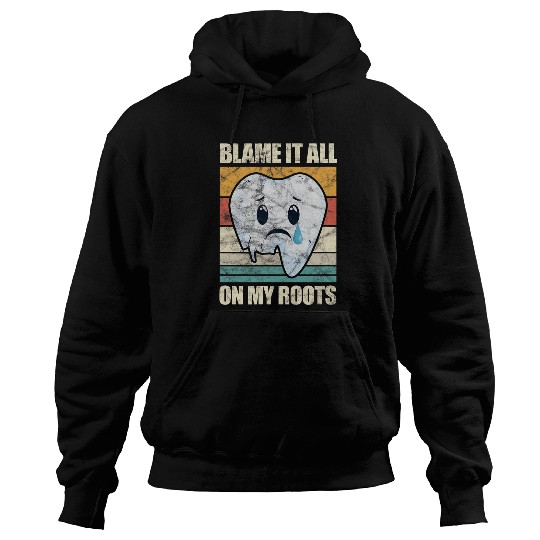 dentists Job Blame It All On My Roots dentists Tooth Doctor Dental Vintage Hoodies