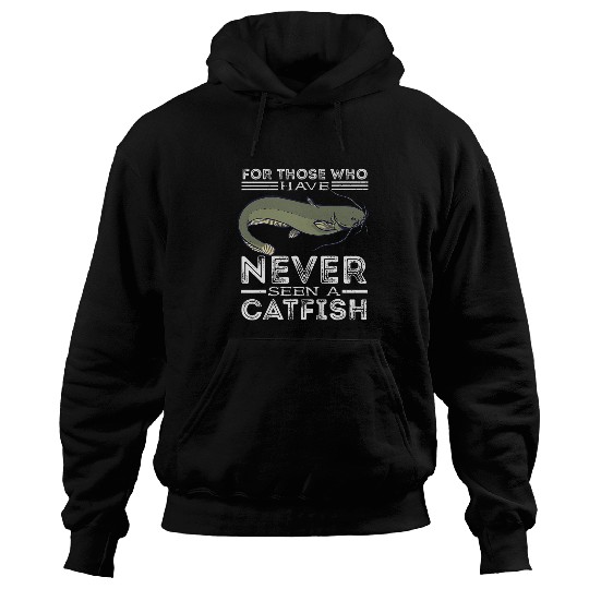 Fishing Fun Catfishing Catfish Angler Never Seen A Catfish Fishing Hoodies