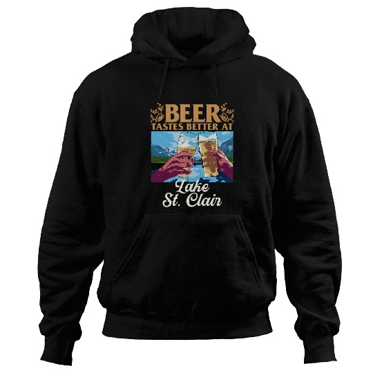 Beer Fun Lake St Clair Lake Life Beer Tastes Better At The Lake Hoodies