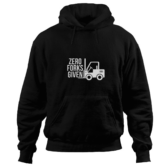 Forklift Fun Zero Forks Given Forklift Operator Hoodies