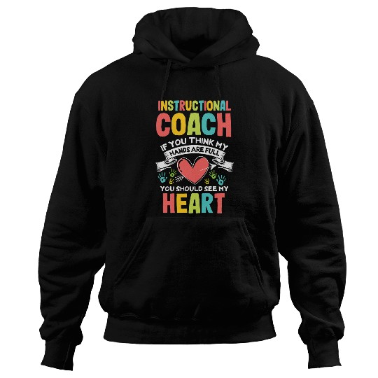 Instructional Coachs Hands are Full Teacher Aide Coaching Hoodies