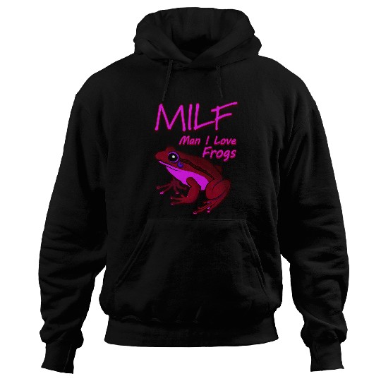 Frog Pet MILF Man I Love Frogs Funny Amphibian Pet Frog Toad Hoodies